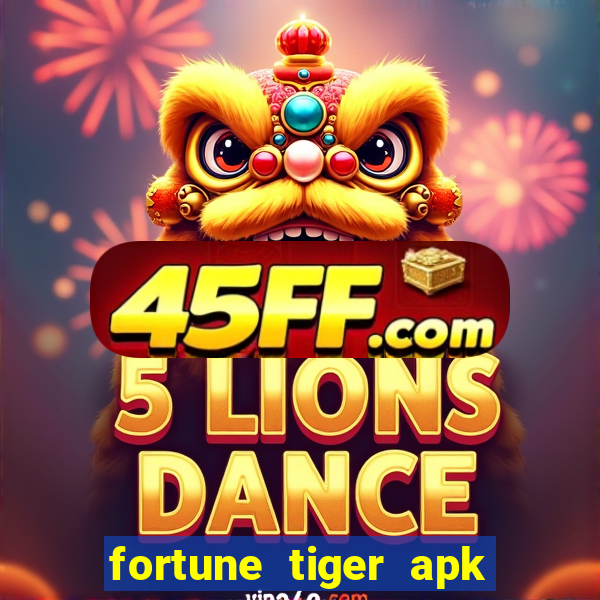 fortune tiger apk dinheiro infinito